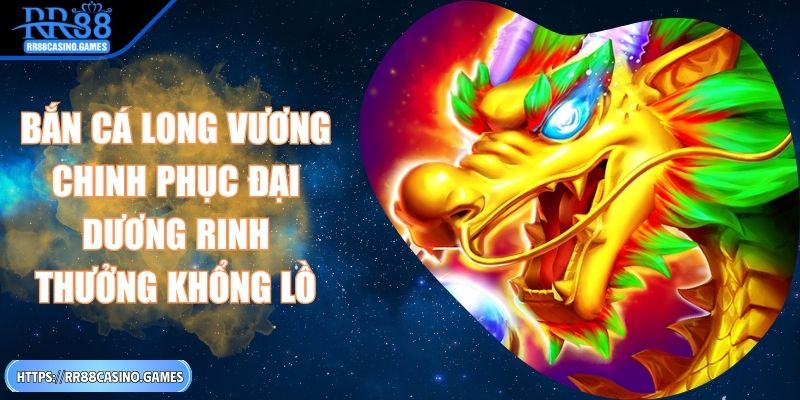 ban-ca-long-vuong-rr88